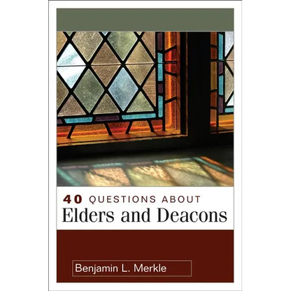 40 Questions about Elders and Deacons - Paperback