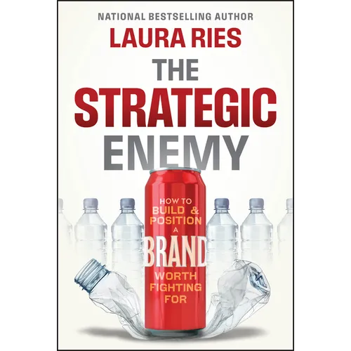 The Strategic Enemy: How to Build and Position a Brand Worth Fighting for - Hardcover