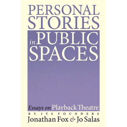 Personal Stories in Public Spaces: Essays on Playback Theatre by Its Founders - Paperback