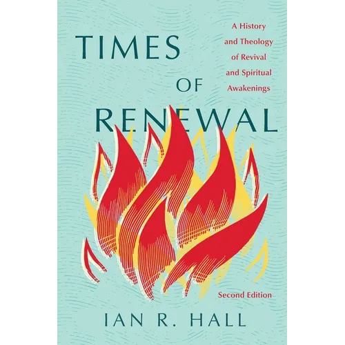Times of Renewal: A History and Theology of Revival and Spiritual Awakenings - Paperback