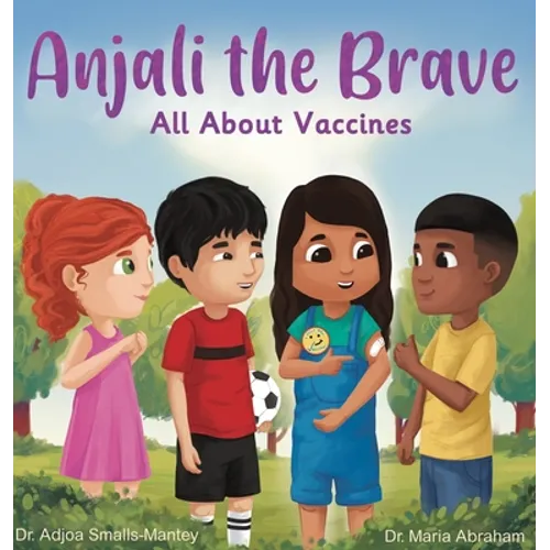 Anjali the Brave: All about Vaccines - Hardcover
