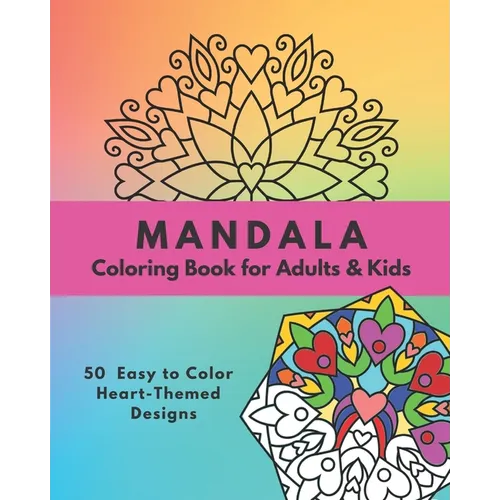 Mandala Coloring Book for Adults & Kids: 50 Easy to Color Heart-Themed Designs - Paperback