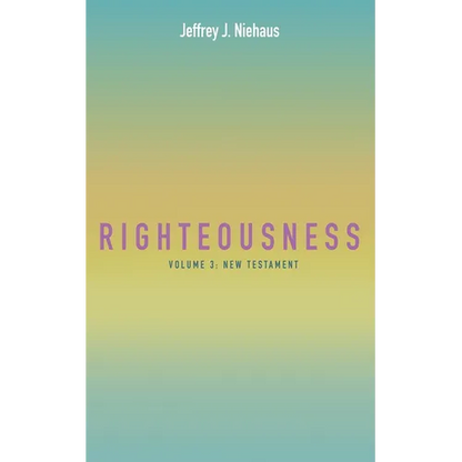 Righteousness, Volume 3: New Testament - Paperback