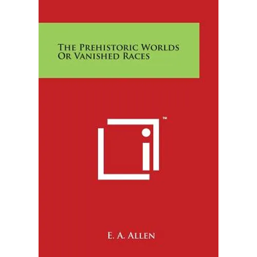 The Prehistoric Worlds or Vanished Races - Paperback