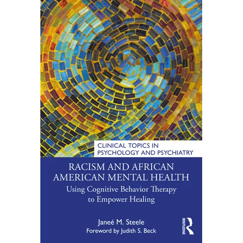 Racism and African American Mental Health: Using Cognitive Behavior Therapy to Empower Healing - Paperback