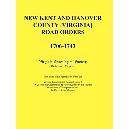 New Kent and Hanover County [Virginia] Road Orders, 1706-1743 - Paperback