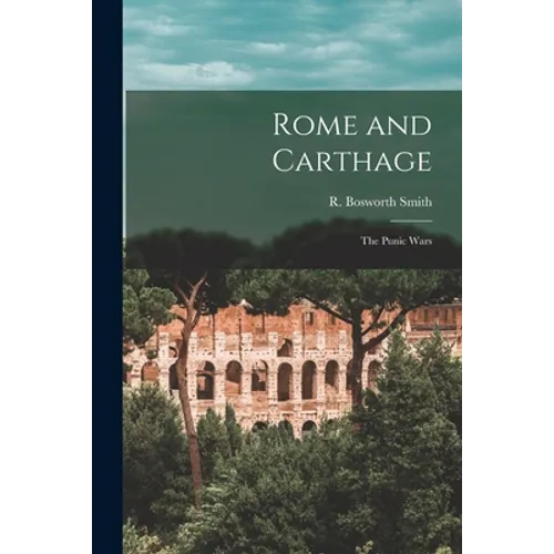Rome and Carthage: the Punic Wars - Paperback