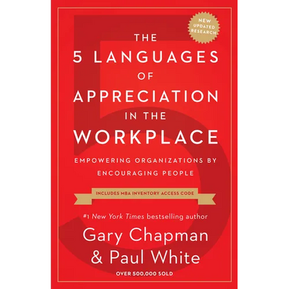 The 5 Languages of Appreciation in the Workplace: Empowering Organizations by Encouraging People - Paperback