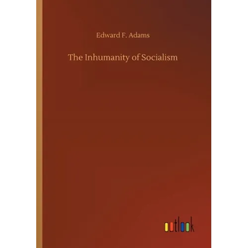 The Inhumanity of Socialism - Paperback
