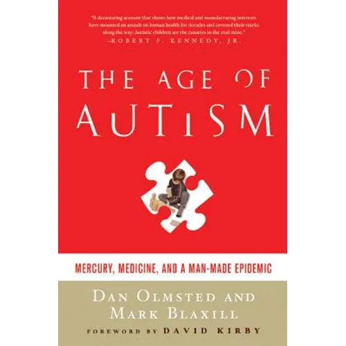 Age of Autism: Mercury, Medicine, and a Man-Made Epidemic - Paperback
