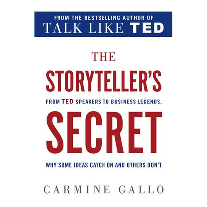 The Storyteller's Secret: From TED Speakers to Business Legends, Why Some Ideas Catch on and Others Don't - Paperback