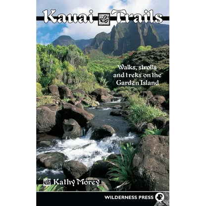 Kauai Trails: Walks Strolls and Treks on the Garden Island - Hardcover