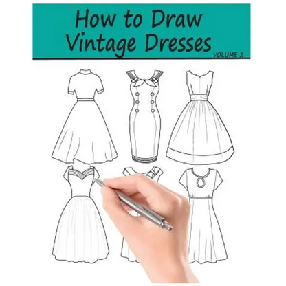 How to Draw Vintage Dresses: 40 Fabulous Vintage Dress Designs with Practice Pages - Paperback