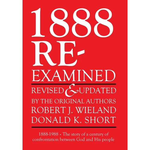 1888 Re-Examined: 1888-1988: The story of a century of confrontation between God and His people - Paperback