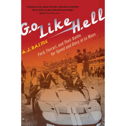 Go Like Hell: Ford, Ferrari, and Their Battle for Speed and Glory at Le Mans - Paperback