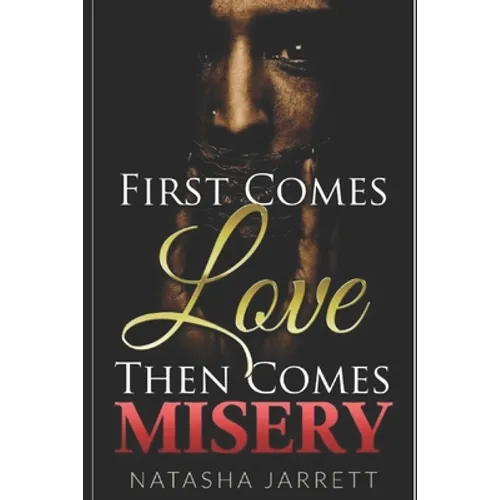 First Comes Love. Then Comes Misery - Paperback
