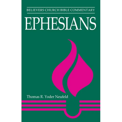 Ephesians: Believers Church Bible Commentary - Paperback