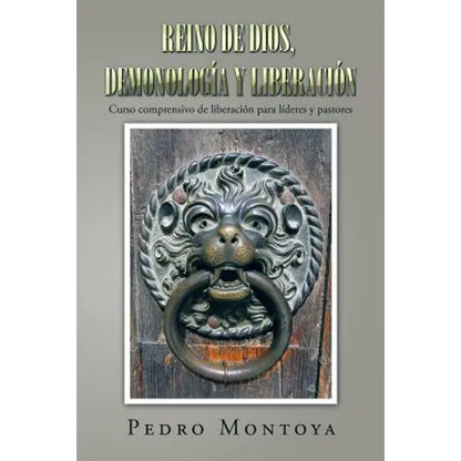 Reino de Dios, demonología y liberación: Curso comprensivo de liberación para líderes y pastores - Paperback