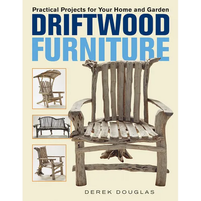 Driftwood Furniture: Practical Projects for Your Home and Garden - Paperback