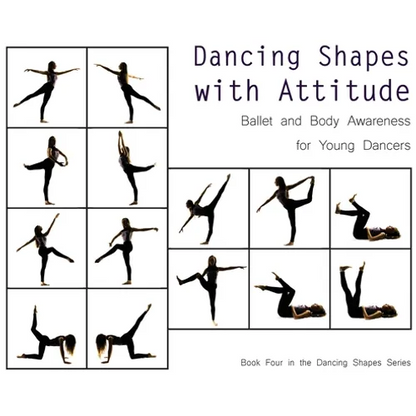 Dancing Shapes with Attitude: Ballet and Body Awareness for Young Dancers - Hardcover