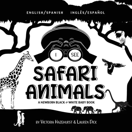 I See Safari Animals: Bilingual (English / Spanish) (Inglés / Español) A Newborn Black & White Baby Book (High-Contrast Design & Patterns) (Giraffe, E - Paperback