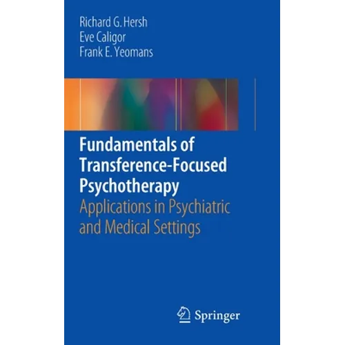 Fundamentals of Transference-Focused Psychotherapy: Applications in Psychiatric and Medical Settings - Paperback