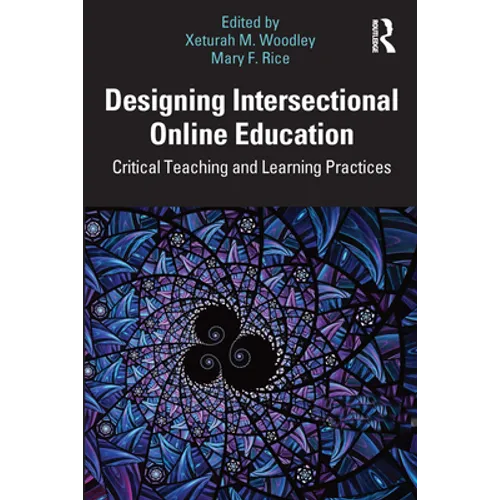 Designing Intersectional Online Education: Critical Teaching and Learning Practices - Paperback