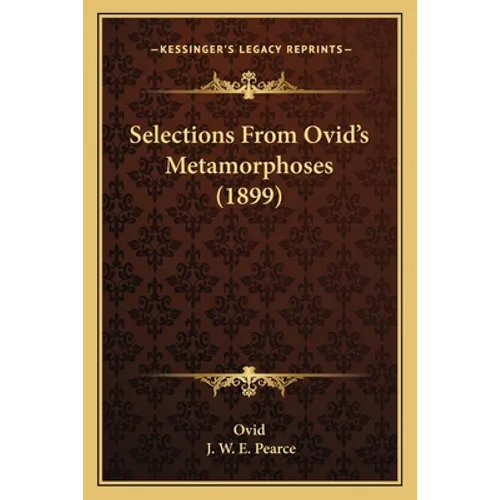 Selections From Ovid's Metamorphoses (1899) - Paperback