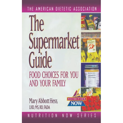 The Supermarket Guide: Food Choices for You and Your Family - Paperback