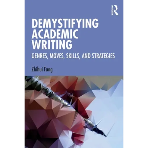 Demystifying Academic Writing: Genres, Moves, Skills, and Strategies - Paperback