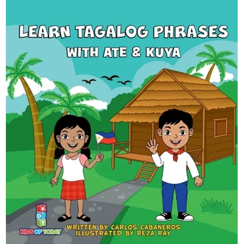 Learn Tagalog Phrases With Ate & Kuya: A fun and exciting book to learn - Written for both children and parents to learn from, Learn Tagalog Phrases w - Hardcover