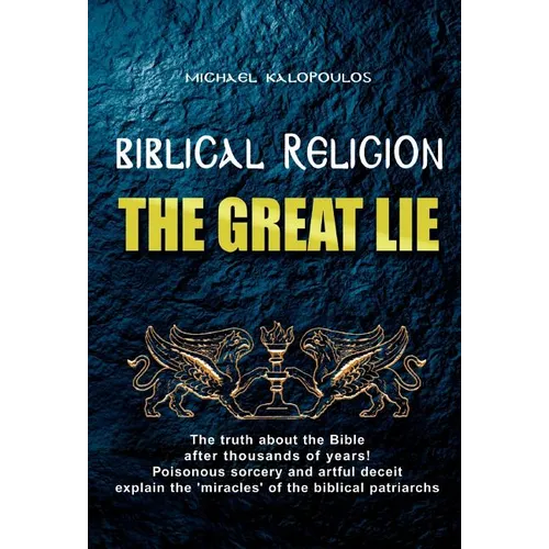 Biblical Religion: the Great Lie - Hardcover