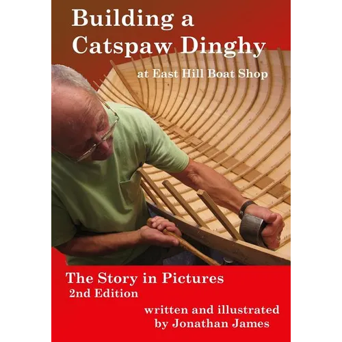 Building a Catspaw Dinghy at East Hill Boat Shop, 2nd Edition: The Story in Pictures - Paperback