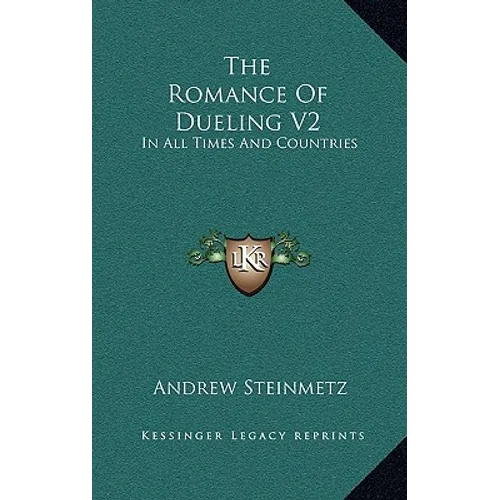 The Romance Of Dueling V2: In All Times And Countries - Hardcover