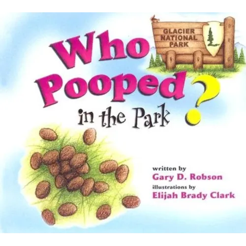 Who Pooped in the Park? Glacier National Park - Paperback