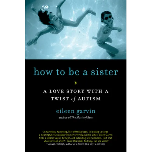 How to Be a Sister: A Love Story with a Twist of Autism - Paperback