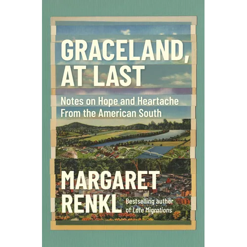 Graceland, at Last: Notes on Hope and Heartache from the American South - Hardcover