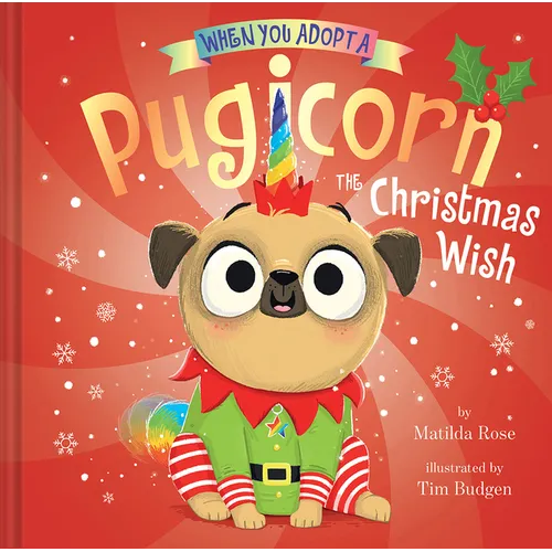 When You Adopt a Pugicorn: The Christmas Wish: A Picture Book - Hardcover
