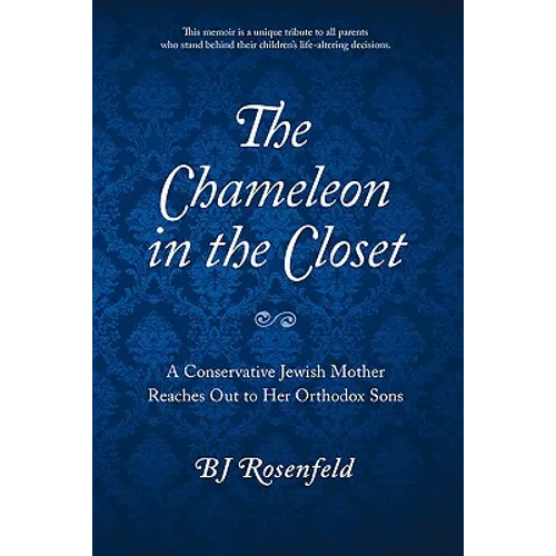 The Chameleon in the Closet: A Conservative Jewish Mother Reaches Out to Her Orthodox Sons - Paperback