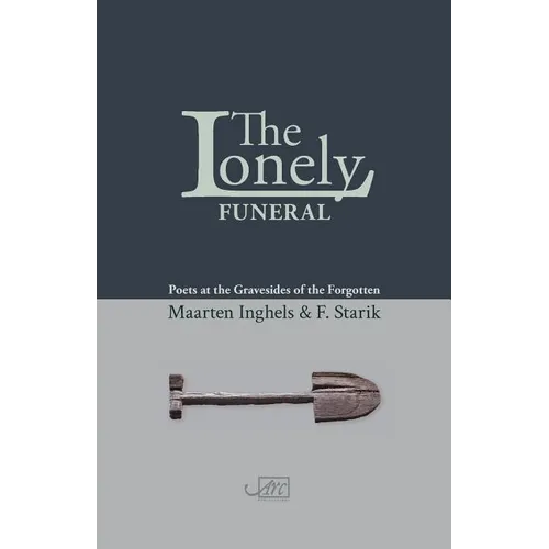 The Lonely Funeral: Poets at the Gravesides of the Forgotten - Paperback