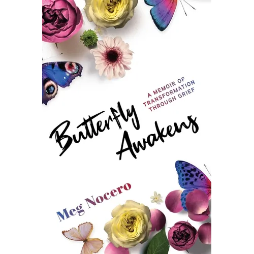 Butterfly Awakens: A Memoir of Transformation Through Grief - Paperback
