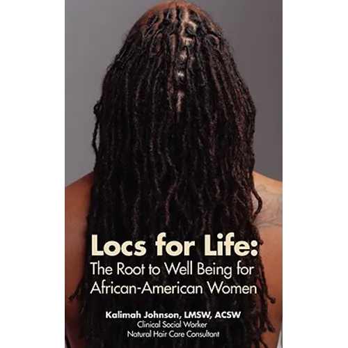 Locs for Life: The Root to Well Being for African-American Women - Paperback