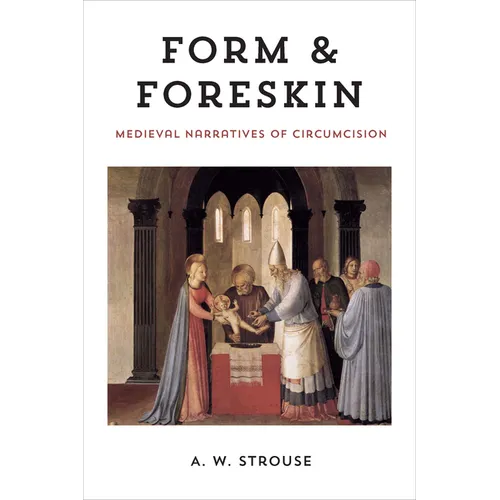 Form and Foreskin: Medieval Narratives of Circumcision - Paperback