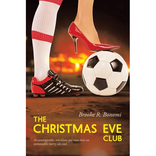The Christmas Eve Club: An unstoppable, rebellious gal runs into an unmovable merry ole soul - Paperback