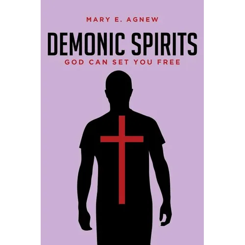 Demonic Spirits: God can set you free - Paperback