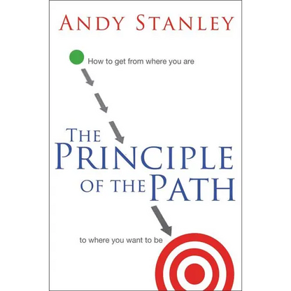 The Principle of the Path: How to Get from Where You Are to Where You Want to Be - Paperback