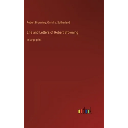 Life and Letters of Robert Browning: in large print - Hardcover