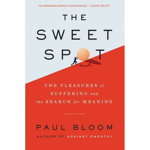 The Sweet Spot: The Pleasures of Suffering and the Search for Meaning - Hardcover