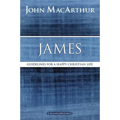 James: Guidelines for a Happy Christian Life