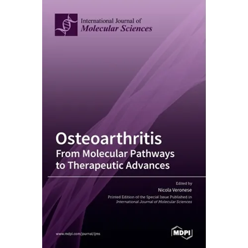 Osteoarthritis: From Molecular Pathways to Therapeutic Advances - Hardcover